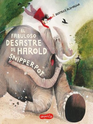 cover image of El fabuloso desastre de Harold Snipperpot